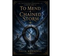 To Mend a Chained Storm: 1 (The Fivefold Unbinding)