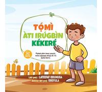 TỌ́MÌ ÀTI IRÚGBÌN KÉKERÉ (Tommy and the Little Seed) Yoruba version