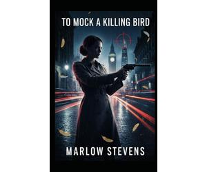 To Mock a Killing Bird - A High-Tech Architectural Thriller: High-Stakes Corporate Espionage: Witness the cutthroat world of international finance ... variable.: 12 (Marlow Stevens Book Series)