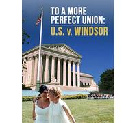 To More a Perfect Union: U.S. v. Windsor