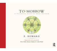To-Morrow: A Peaceful Path to Real Reform: Written by E. Howard, 2009 Edition, (1st Edition) Publisher: Routledge [Paperback]