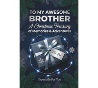 To My Awesome Brother: A Christmas Treasury of Memories & Adventures | Ultimate Christmas Gift for Brother | Memory Keepsake Journal for Him | Guided ... Present for Bro (Christmas Love Gift Series)