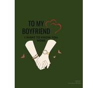 TO MY BOYFRIEND I WANT TO KNOW YOU MORE: The Guided Journal and Activity Book for him to share his memories and activities from his life with you.