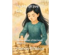 To My Brave Girl: The Guardian of Her Inner Kingdom