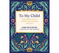 To My Child : A Keepsake Journal to Share My Gratitude and Love