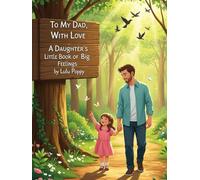 To My Dad, With Love: “A Daughter’s Little Book of Big Feelings”