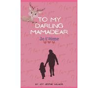 To My Darling Mamadear Je t'aime