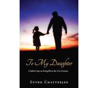To My Daughter: A father’s tips on living life in the 21st Century