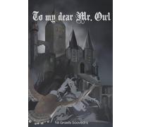 To my dear Mr. Owl
