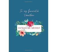 To My Favorite Teacher, JazakAllahu Khayran: Blank Lined Muslim Journal Notebook (7.44" x 9.69" - 100 pages) Islamic books & gifts for Teachers, Women, Friends. Teal Floral Bouquet.