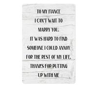 To My Fiance I Can T Wait To Marry You It Was Hard To Find Someone I Could Annoy For The Rest Metal Plaque Sign,Spring Decor For Home Tin Sign 8x12 inch