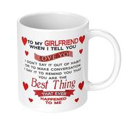 to My Girlfriend When i Tell You I Love You. Novelty Gift Mug