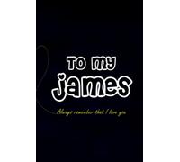 To my james: emotional saying lined notebook gift from parents to sons, wives to husbands ...../alternative card gift notebook for all ages/personal ... great present notebook to express feeling
