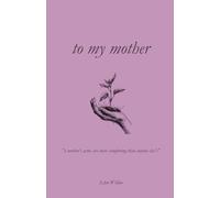 to my mother | 100 Days of Appreciation | the relationship book | book of love (100 days of appreciation | what i love about you book)