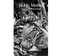 To My Mother Letters She'll Never Read