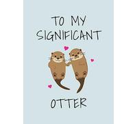To My Significant Otter: A Cute Illustrated Book to Give to Your Squeak-Heart