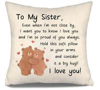 To My Sister Cushion Cover Even When I'm not Close by I Want You to Know I Love You and I'm So Proud of You Always Sister Gift for Women Girls Birthday (sister)