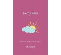 To my sister: The relationship book (appreciating our family)