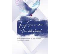 To My Son in Whom I'm Well Pleased: A Devotional Journal for Teenage Boys and Men