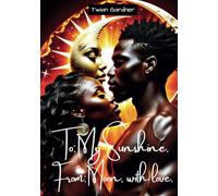 To: My Sunshine, From: Moon, With Love