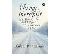 To My Therapist: Who Showed the Life Path Even in Snow Storm