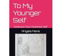 To My Younger Self: Embrace Your Feminine Self