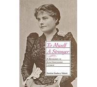 To Myself A Stranger: A Biography of Rose Hawthorne Lathrop