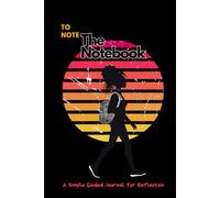 TO NOTE THE NOTEBOOK: A Simple Guided Journal for Reflection | 6x9 inch | 120 pages