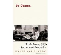 To Obama: With Love, Joy, Hate and Despair