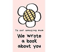 To Our Amazing Mum ; We Wrote a Book About You: Prompts about what we love about mum // Prompted gift book for mum for mother's day / Christmas / birthday// Mother's day gift from the kids