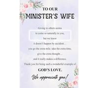 To Our Minister's Wife Notebook: Appreciation Notebook With 100 Lined Pages, A Great Gift Idea For Minister's Wife, Preachers or Pastors (More Useful Than A Card)