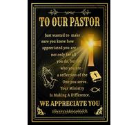 To Our Pastor Notebook: Appreciation Notebook With 100 Lined Pages, A Great Gift Idea For Preachers or Ministers (Useful Than A Card)