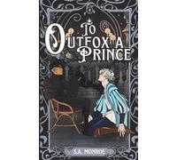 To Outfox a Prince: A Morally Grey x Golden Retriever, Love at First Sight MM Fairytale Retelling (Bonds of Dusk and Dawn)