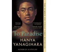 To Paradise : From the author of A Little Life