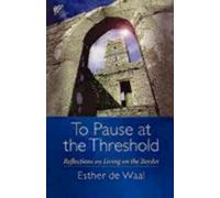 To Pause at the Threshold by Esther de Waal (2004-07-01)