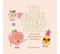 To Peach Their Own: A Picture Book About Minding Your Own Business