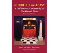 To Perfect This Feast: A Performance Commentary on the Gnostic Mass