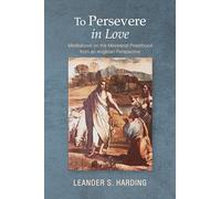 To Persevere in Love: Meditations on the Ministerial Priesthood from an Anglican Perspective