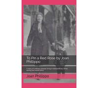 To Pin a Red Rose by Joan Phillippo: A story of ordinary people living in extraordinary times during two world wars.