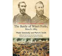 “To Prepare for Sherman’s Coming”: The Battle of Wise’s Forks, March 1865