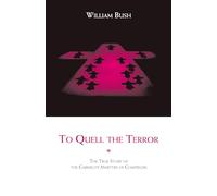 To Quell the Terror: The True Story of the Carmelite Martyrs of Compiegne