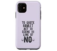 TO QUOTE HAMLET ACT III LINE 87: NO Shakespeare Meme ON BACK Case for iPhone 11