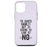 TO QUOTE HAMLET ACT III LINE 87: NO Shakespeare Meme ON BACK Case for iPhone 12/12 Pro