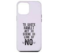 TO QUOTE HAMLET ACT III LINE 87: NO Shakespeare Meme ON BACK Case for iPhone 12 Pro Max