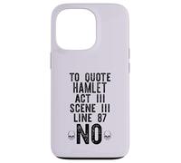 TO QUOTE HAMLET ACT III LINE 87: NO Shakespeare Meme ON BACK Case for iPhone 13 Pro