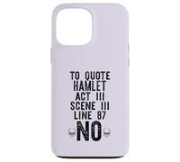 TO QUOTE HAMLET ACT III LINE 87: NO Shakespeare Meme ON BACK Case for iPhone 13 Pro Max