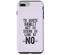 TO QUOTE HAMLET ACT III LINE 87: NO Shakespeare Meme ON BACK Case for iPhone 7 Plus/8 Plus