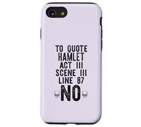 TO QUOTE HAMLET ACT III LINE 87: NO Shakespeare Meme ON BACK Case for iPhone SE (2020) / 7/8