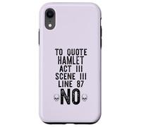 TO QUOTE HAMLET ACT III LINE 87: NO Shakespeare Meme ON BACK Case for iPhone XR