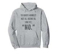 To Quote Hamlet No - Funny Sarcastic Quote Pullover Hoodie